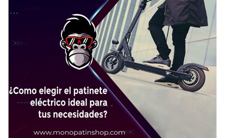 ¿Cómo elegir el patinete eléctrico adecuado para tus necesidades?